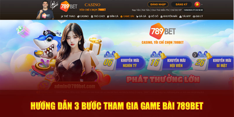 Hướng dẫn 3 bước tham gia game bài 789Bet